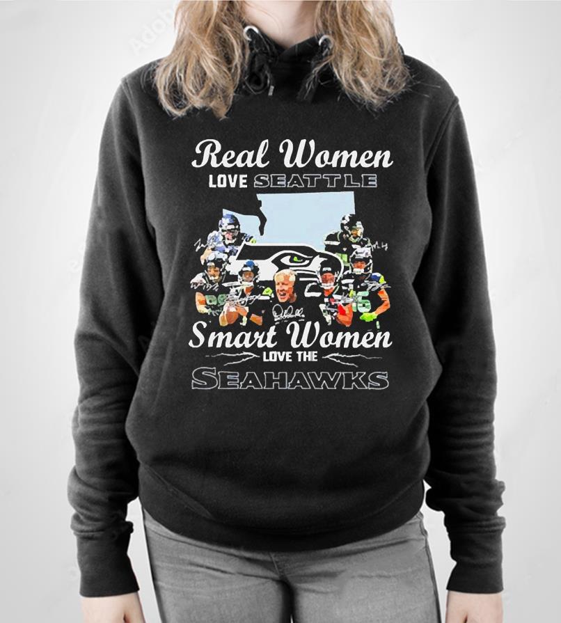 Real Women Love Seattle Smart Women Love The Seahawks Signatures Shirt
