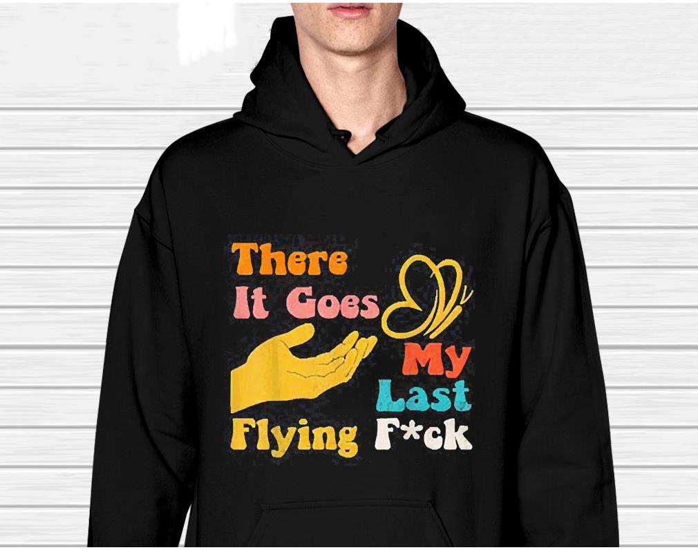 There It Goes My Last Flying Fuck Sarcastic Butterfly Shirt