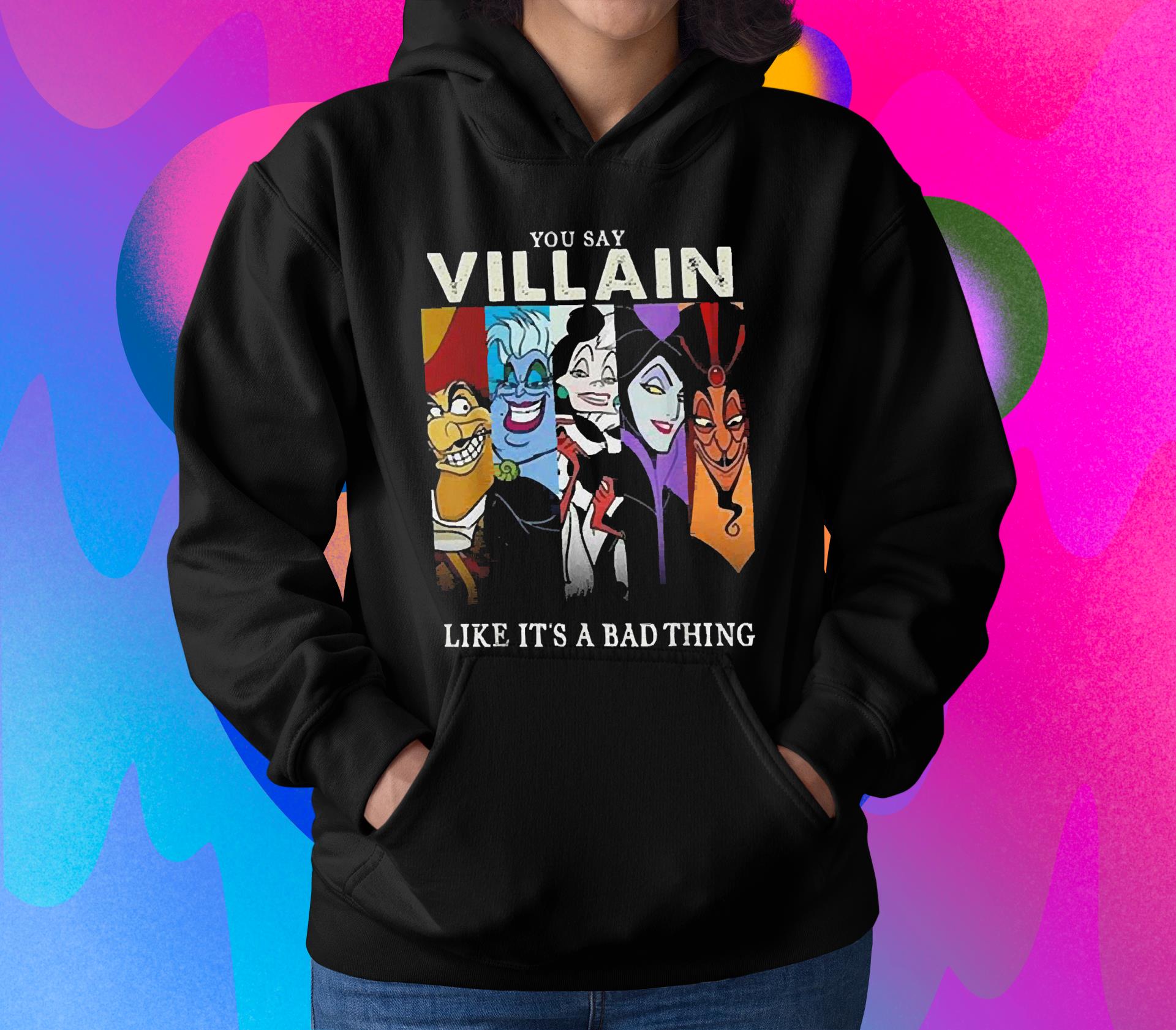 You Say Villain Like It’s A Bad Things Villain Witch Disney Shirt You Say Villain Like It’s A Bad Things Villain Witch Disney Shirt 1