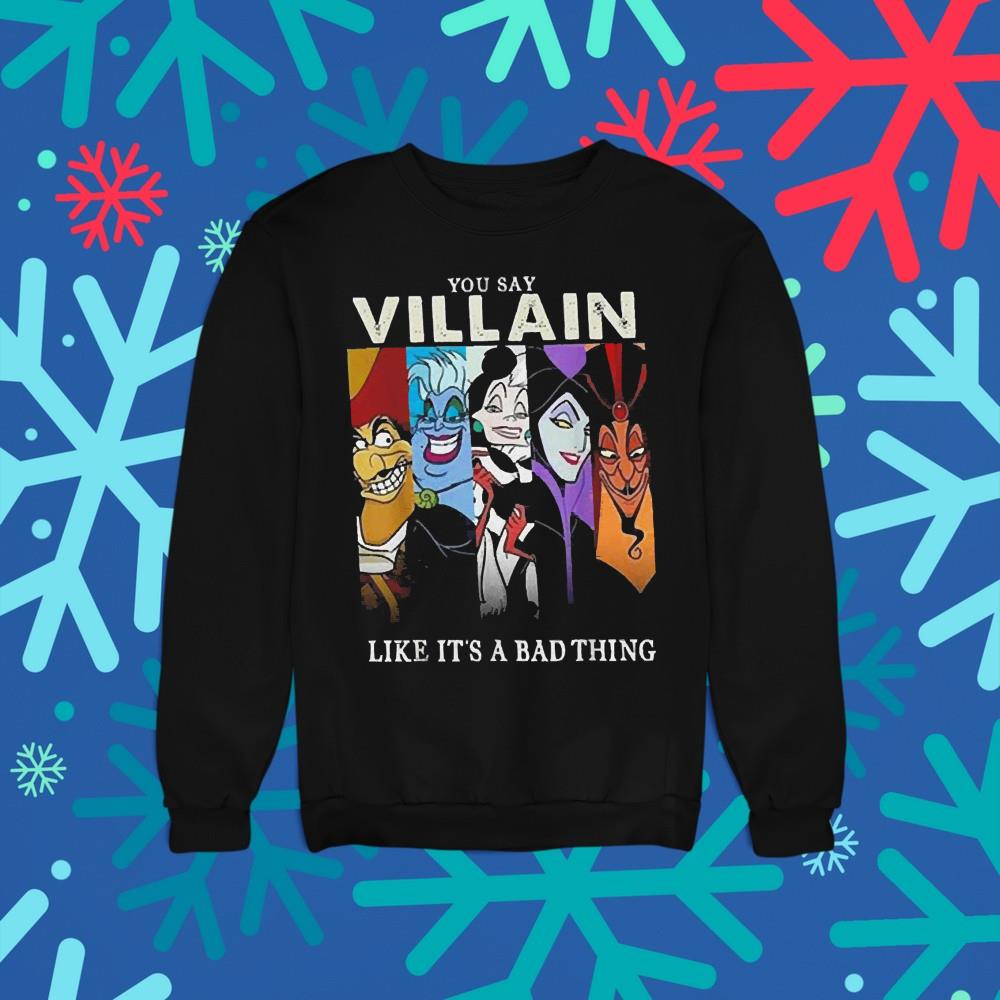 You Say Villain Like It’s A Bad Things Villain Witch Disney Shirt 1 You Say Villain Like It’s A Bad Things Villain Witch Disney Shirt 2