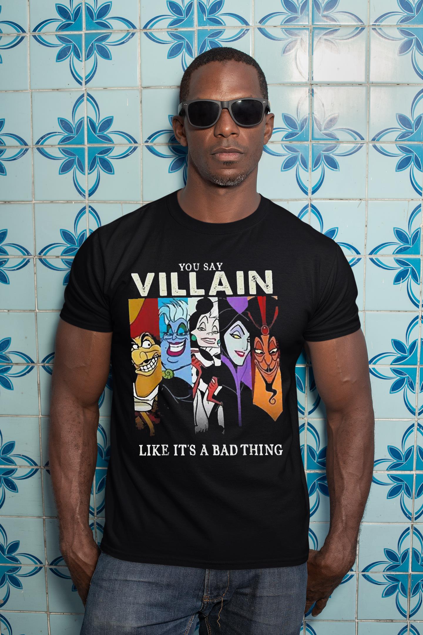 You Say Villain Like It’s A Bad Things Villain Witch Disney Shirt 2 You Say Villain Like It’s A Bad Things Villain Witch Disney Shirt 3
