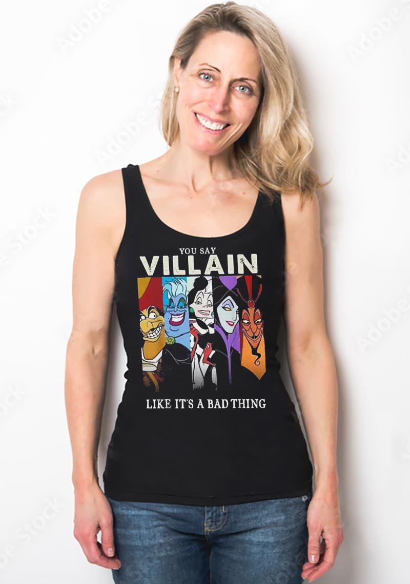 You Say Villain Like It’s A Bad Things Villain Witch Disney Shirt 3 You Say Villain Like It’s A Bad Things Villain Witch Disney Shirt 4
