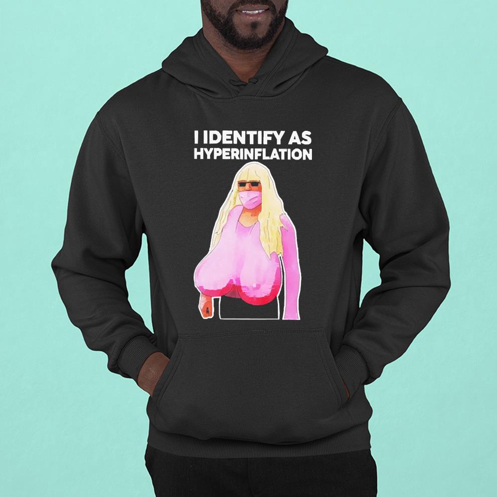 The Best Political Shirts I Identify As Hyperinflation Shirt
