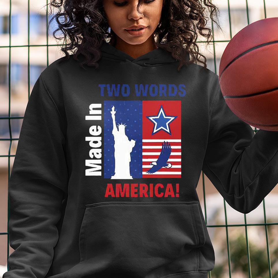 Two Words Made In America Political Quote 2022 Shirt