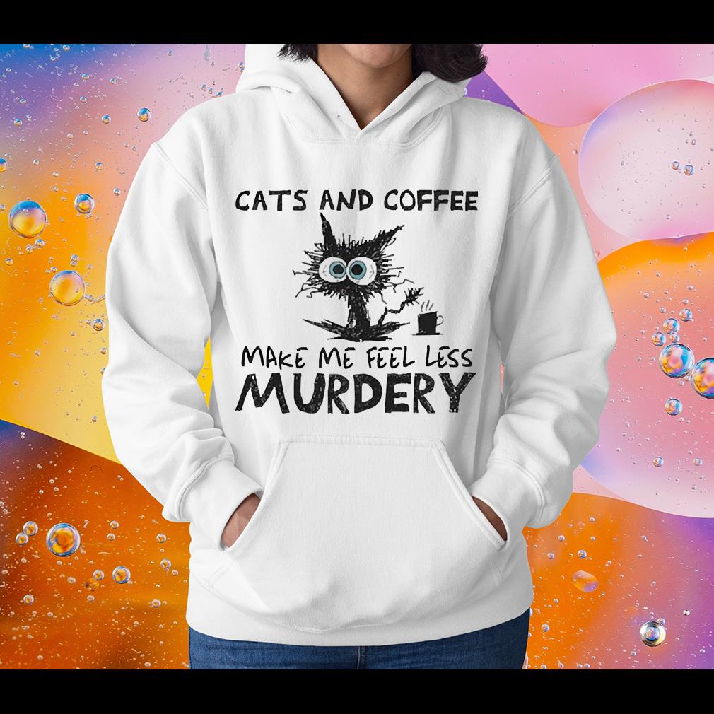 Black Cat Coffee Lover Cats And Coffee Make Me Feel Less Murdery Shirt