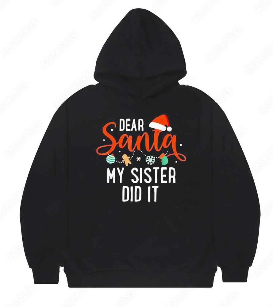 Dear Santa my sister did it shirt