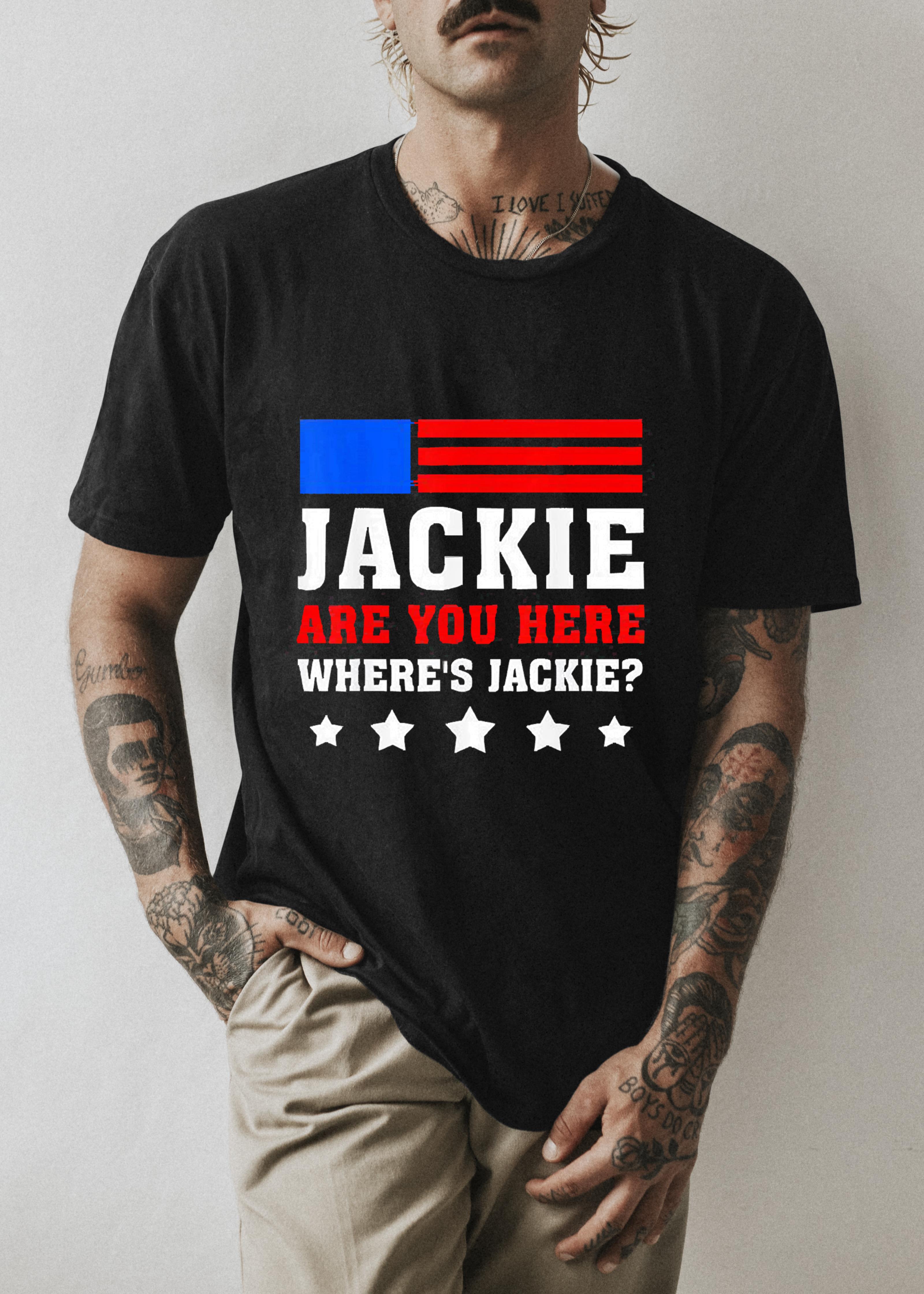 Jackie Are You Here Where’s Jackie Biden President Fjb Shirt
