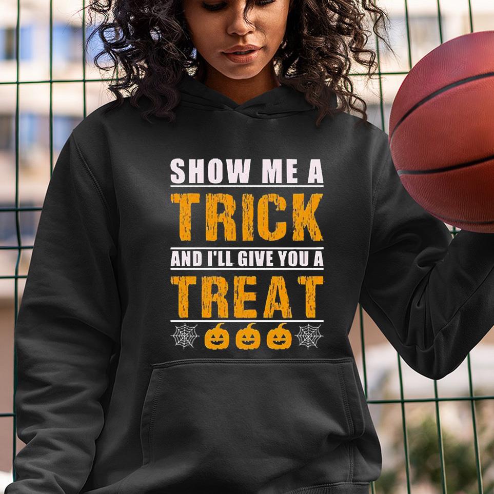 Show me a trick and I’ll give you a treat shirt