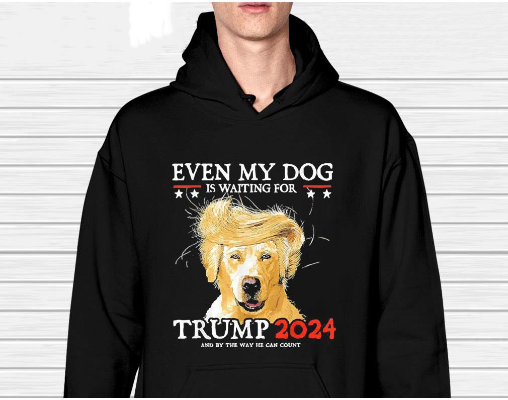Even My Dog Is Waiting For Trump 2024 Shirt