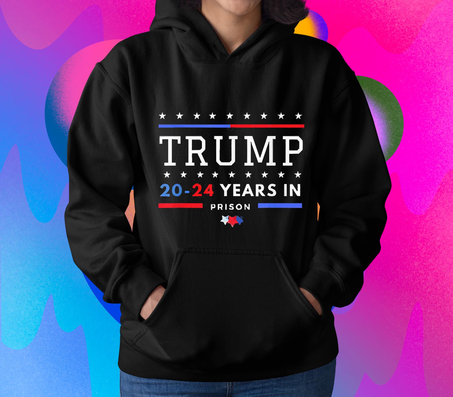 Trump 20-24 Years In Prison Shirt