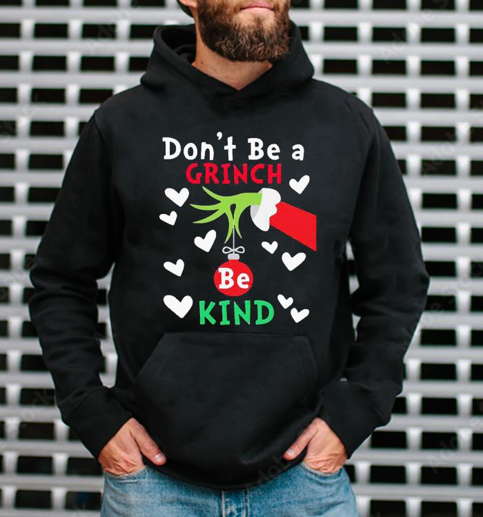 The Grinch Hand Don’t Be A Grinch Be Kind Christmas Shirt