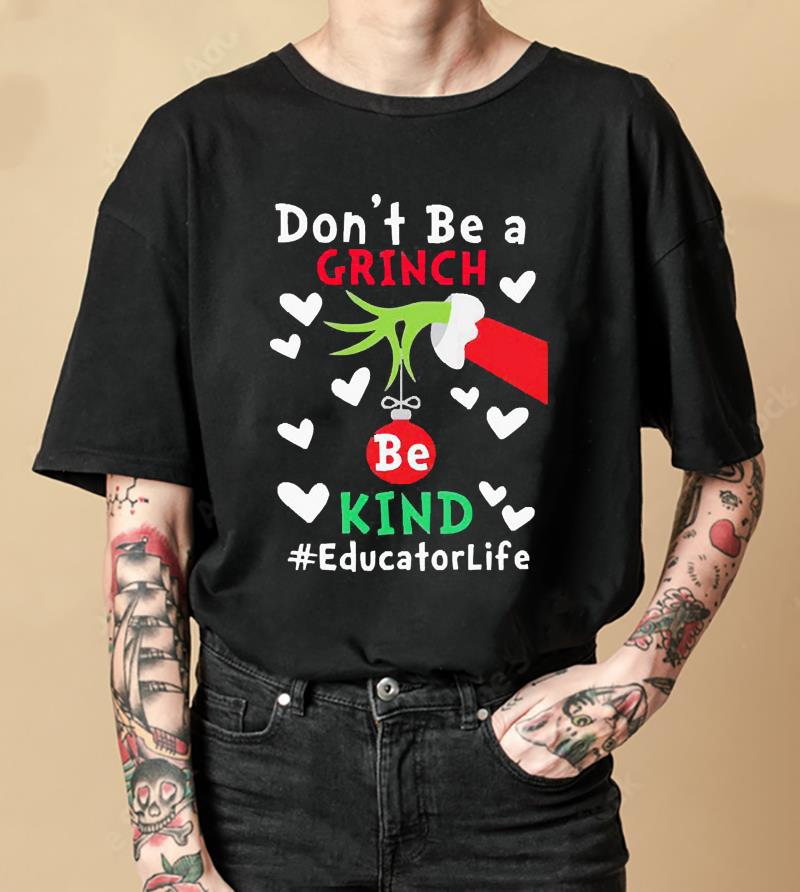 The Grinch Hand Don’t Be A Grinch Be Kind Educator Life Christmas Shirt