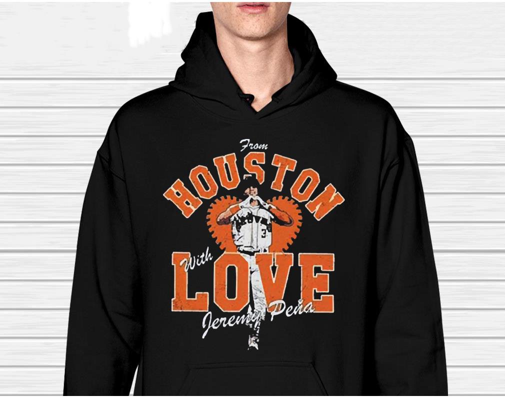 From Houston With Love Jeremy Pena Champs 2022 Shirt 86 nurseteeshirt News