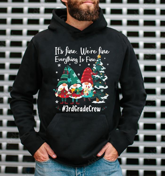 Three Gnomes Tree Lights it’s Fine We’re Fine Everything Is Fine 3rd Grade Crew Christmas Shirt