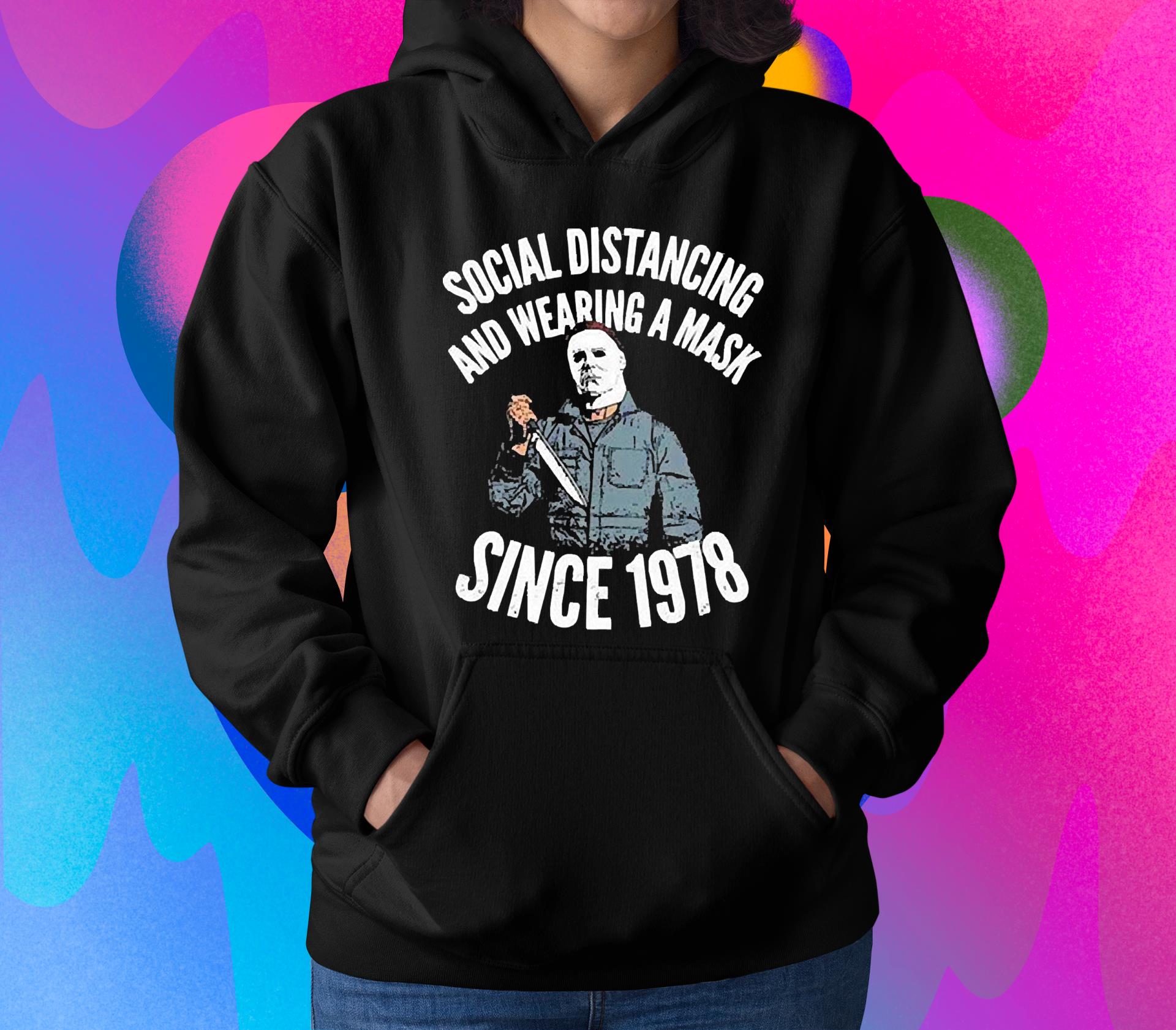 Michael Myers social distancing and wearing a mask since 1978 unisex shirt