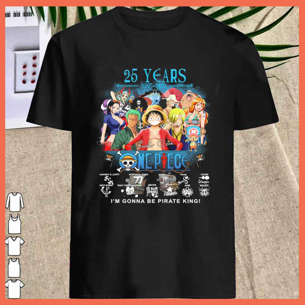 One Piece Anime 25 Years 1997 2022 I'm Gonna Be Pirate King Shirt