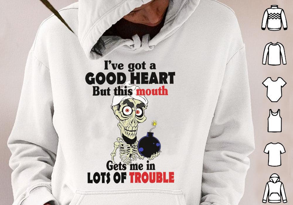 I've Got A Good Heart But This Mouth Gets Me In Lots Of Trouble Shirt