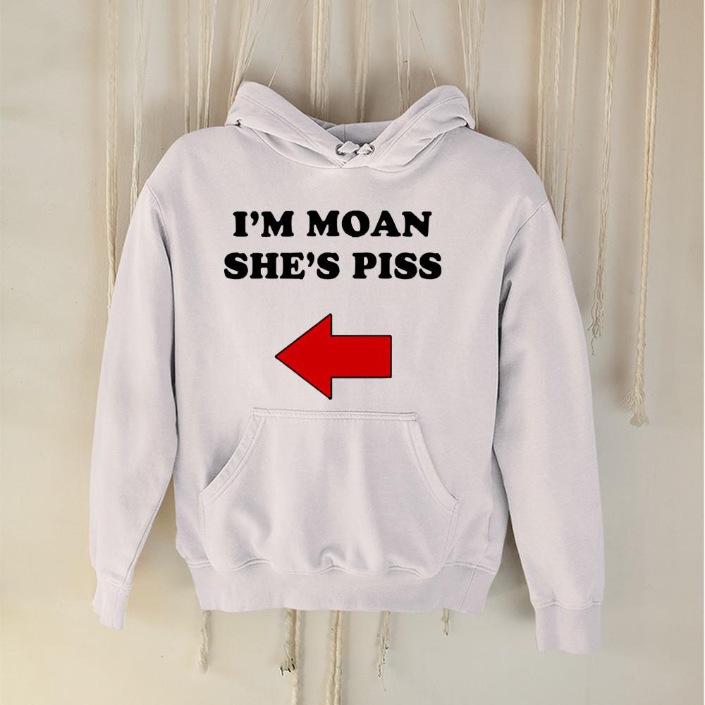 I’m Moan She’s Piss Shirt