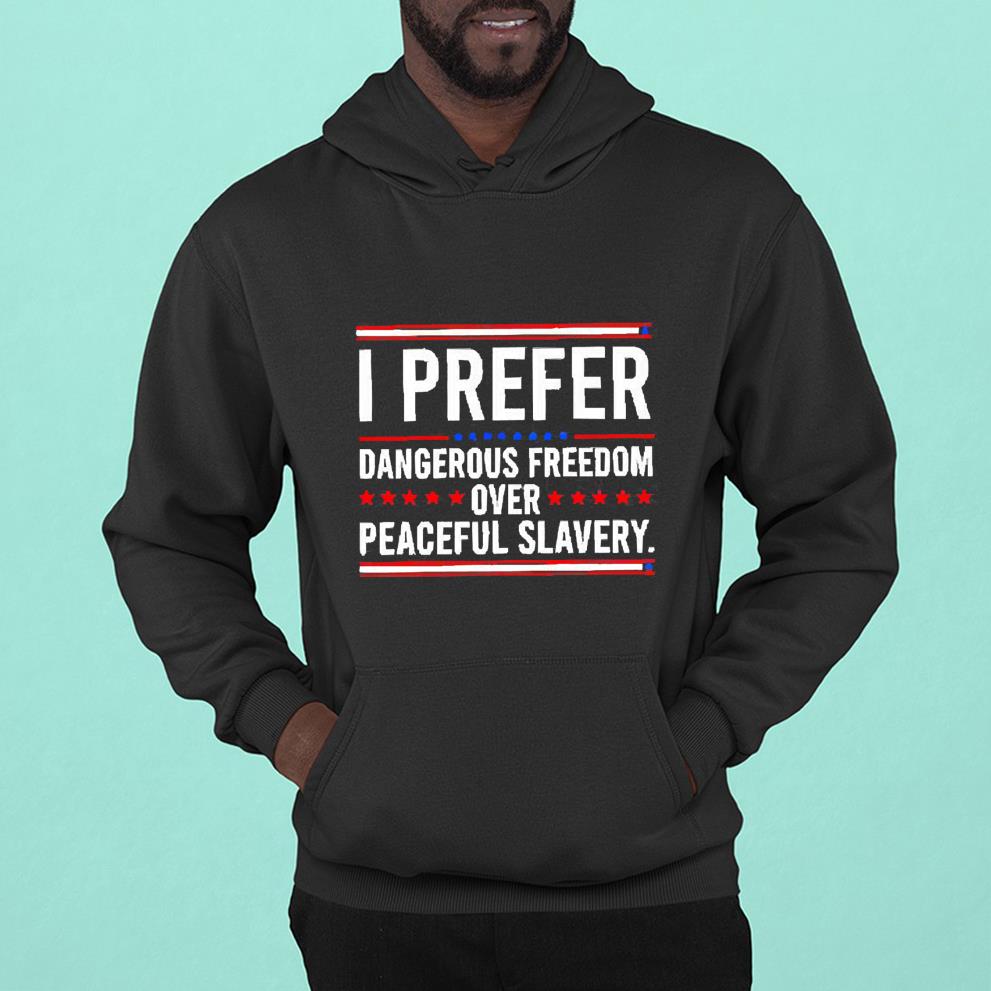 I prefer dangerous freedom over peaceful slavery shirt 95 Nurseherotee News