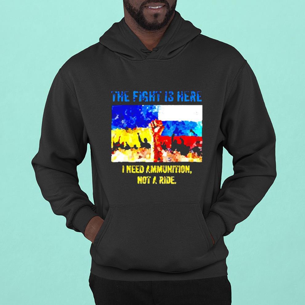 The fight is here I need ammunition not a ride flag shirt 1