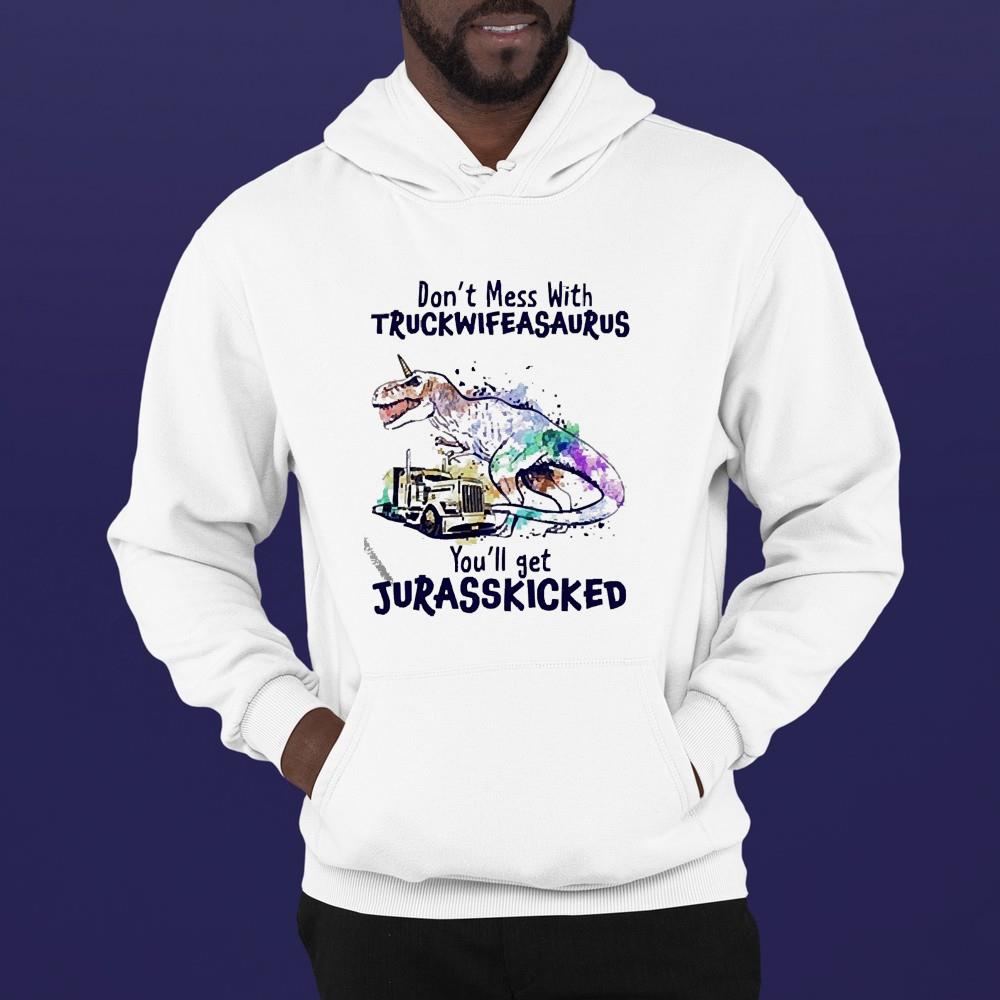 Don’t Mess With Truckwifeasaurus You’ll Get Jurasskicked Shirt 1 Greatfuldeadshirts News