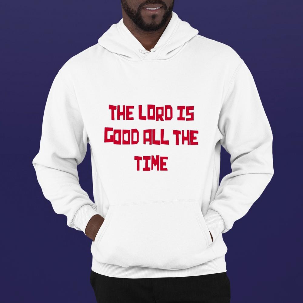 The Lord Is Good All The Time Shirt 1