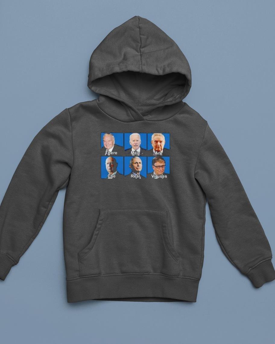 Soros Biden Fauci Bill Gates there men are the real viruses shirt 1