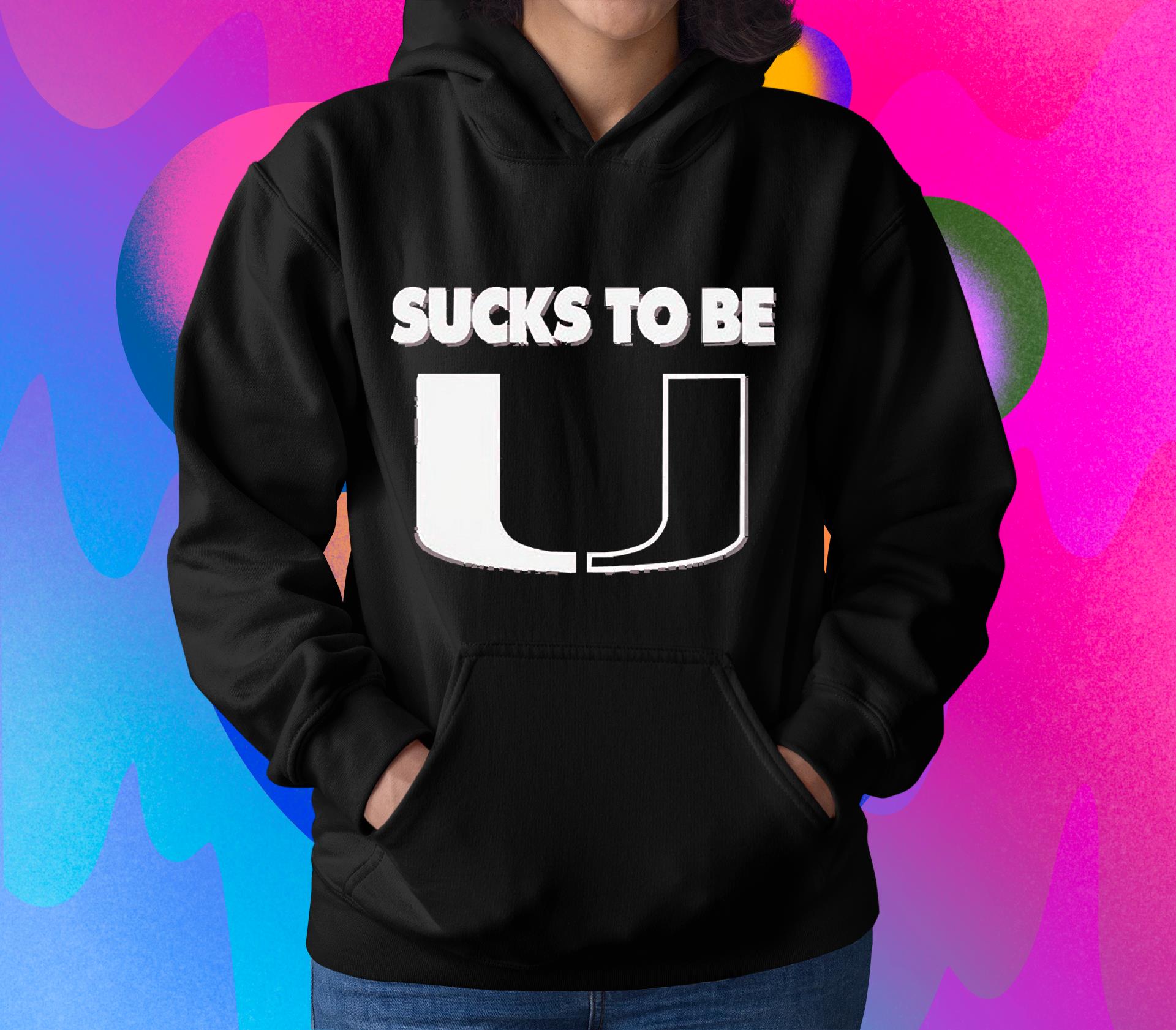 Texas A&m Sucks To Be Miami Hurricanes Shirt