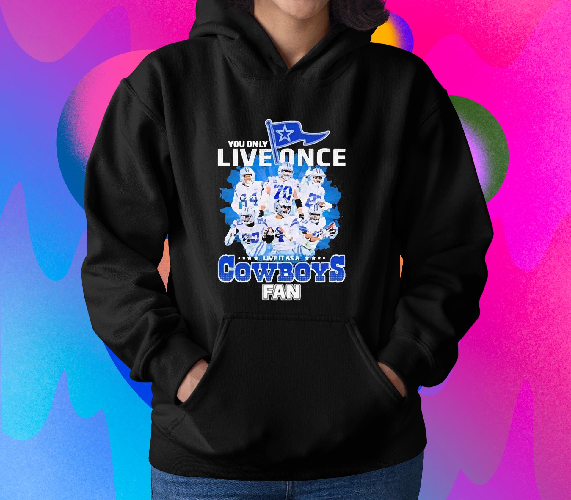 You Only Live Once Live It As A Dallas Cowboys 2022 Fan Signatures Shirt