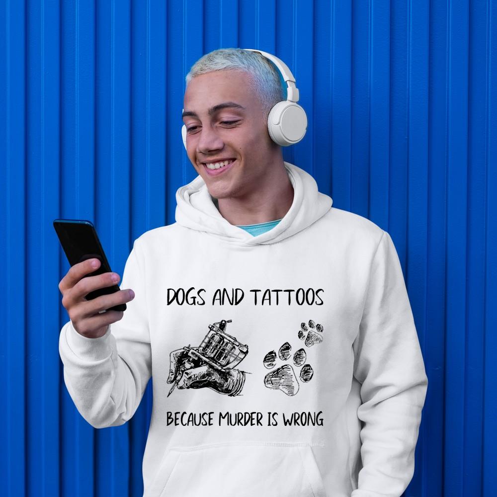 hh125 dogs and tattoos because murder is wrong shirt hoodie - Dogs And Tattoos Because Murder Is Wrong Shirt