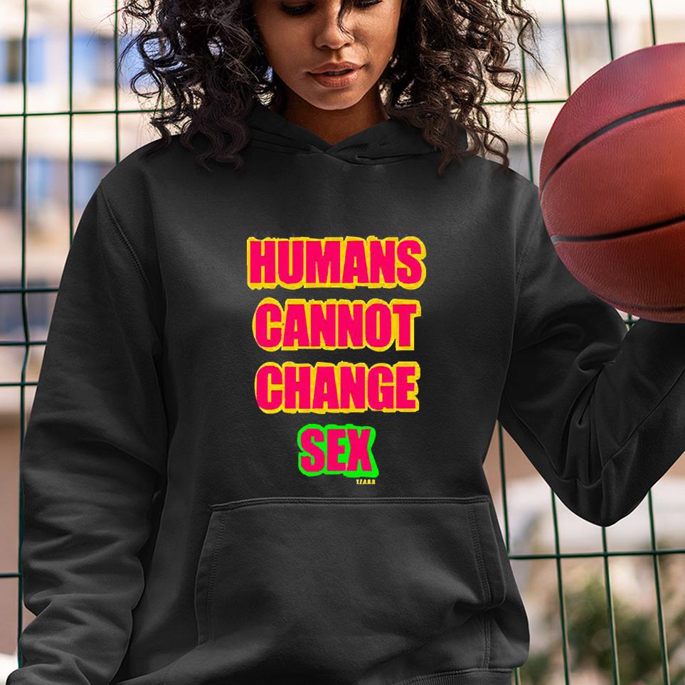 Humans Cannot Change Sex Shirt 1 Independencedayshirt News