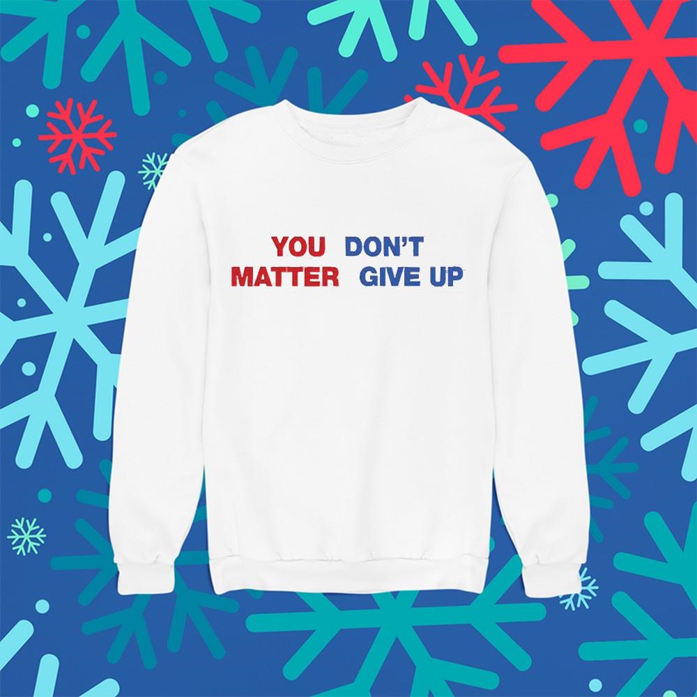 Shithead Steve you matter don’t give up shirt - 1st Shirts