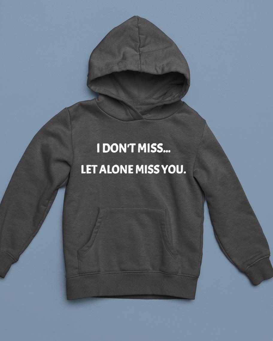 I Don’t Miss Let Alone Miss You Shirt 1 Postmaloneshirt News
