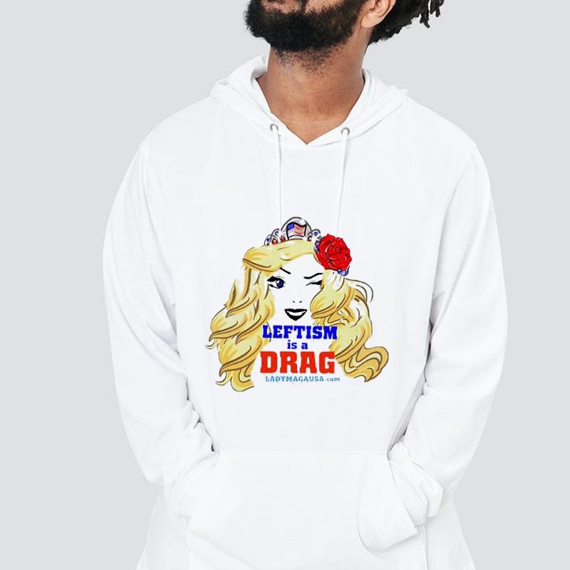 Leftism Is A Drag Lady Maga Usa Shirt 1 MOTHERDAYSHIRTS NEWS
