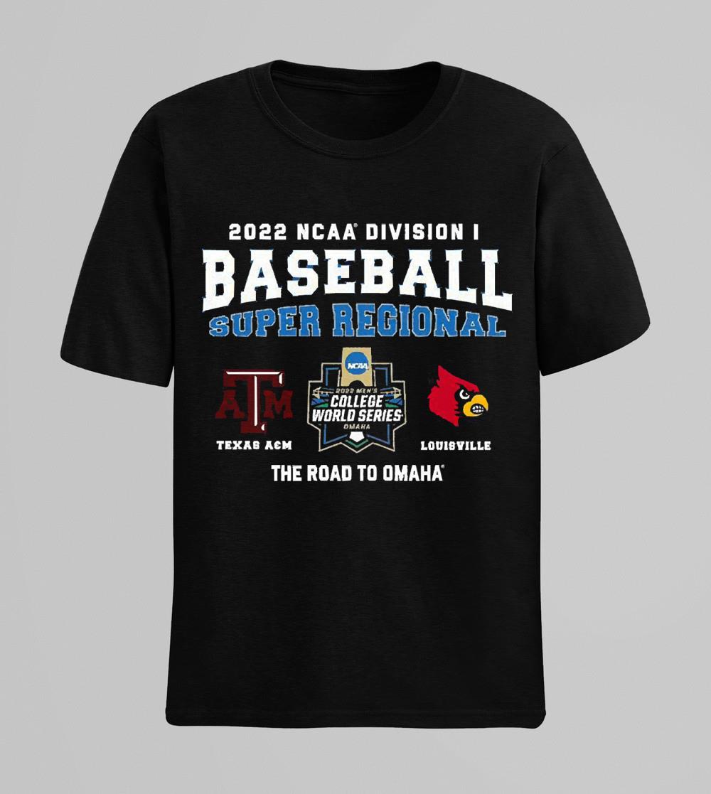 2022 NCAA Division I Baseball Super Regional Texas A&M vs Louisville The Road To Omaha Shirt