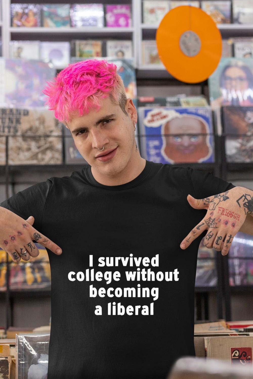 I Survived College Without Becoming A Liberal Shirt