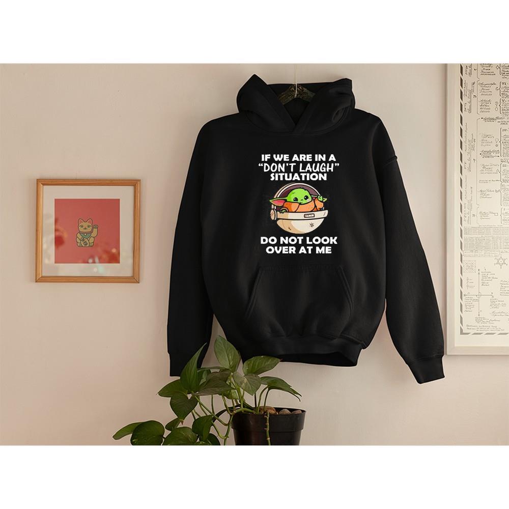 Baby Yoda If We Are In A Don’t Laugh Situation Do Not Look Over At Me Shirt hh144 baby yoda if we are in a don t laugh situation do not look over at me shirt hoodie - Baby Yoda If We Are In A Don’t Laugh Situation Do Not Look Over At Me Shirt
