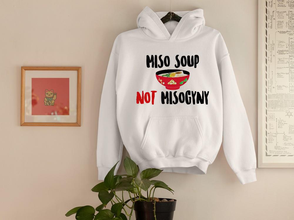 hh154 miso soup not misogyny shirt hoodie - Miso Soup Not Misogyny Shirt