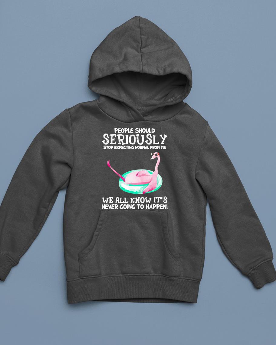 Flamingo people should stop expecting normal from me shirt