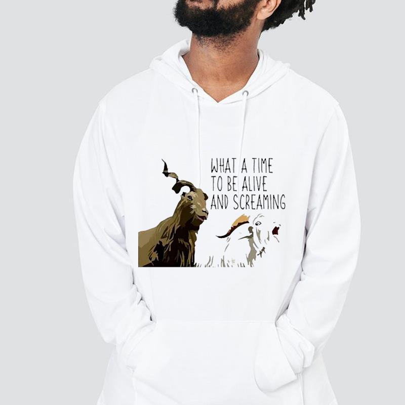 What a time to be alive and screaming shirt
