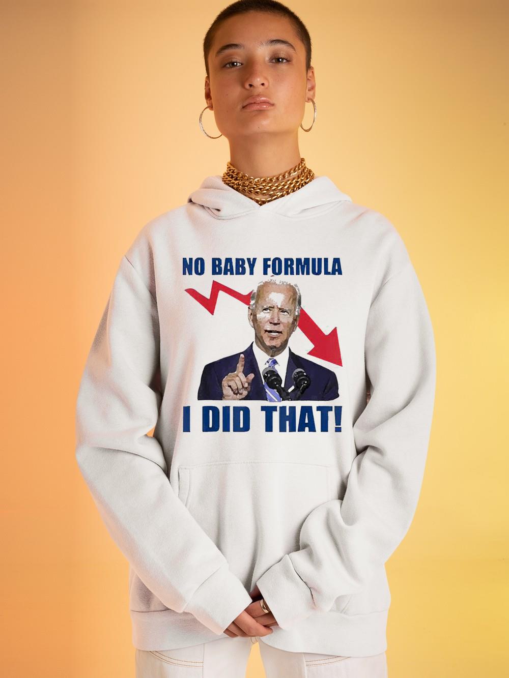 hh165 joe biden no baby formula i did that shirt hoodie - Joe Biden No Baby Formula I Did That Shirt