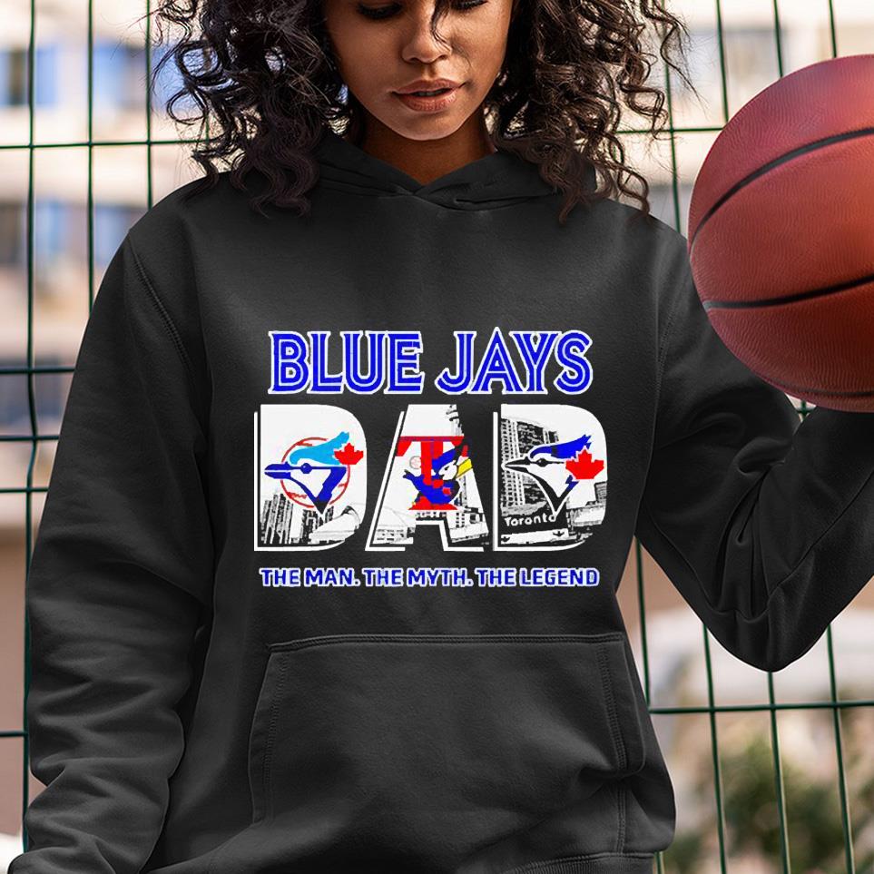 hh175 blue jays dad the man the myth the legend shirt hoodie - Blue Jays Dad The Man The Myth The Legend Shirt