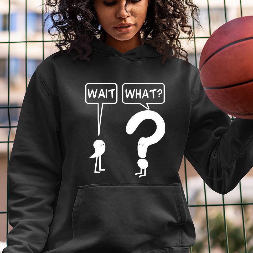 hh175 dr katie toppel wait what shirt hoodie - Dr. Katie Toppel Wait What shirt