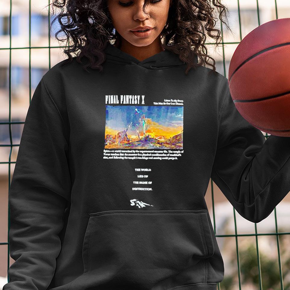 hh175 final fantasy x the world lies on the brink of destruction shirt hoodie - Final Fantasy X The World Lies On The Brink Of Destruction Shirt