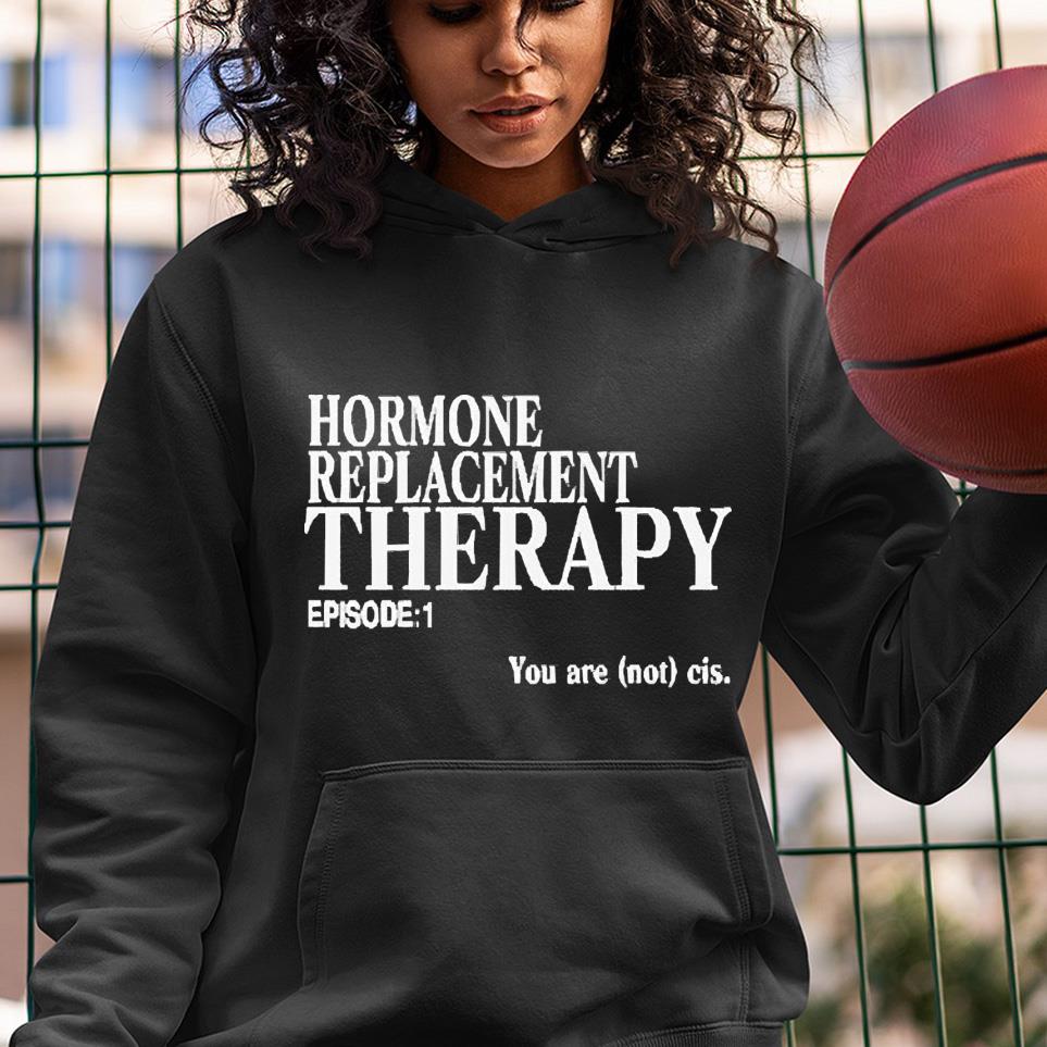 Hormone Replacement Therapy Episode 1 Shirt 1 Independencedayshirt News