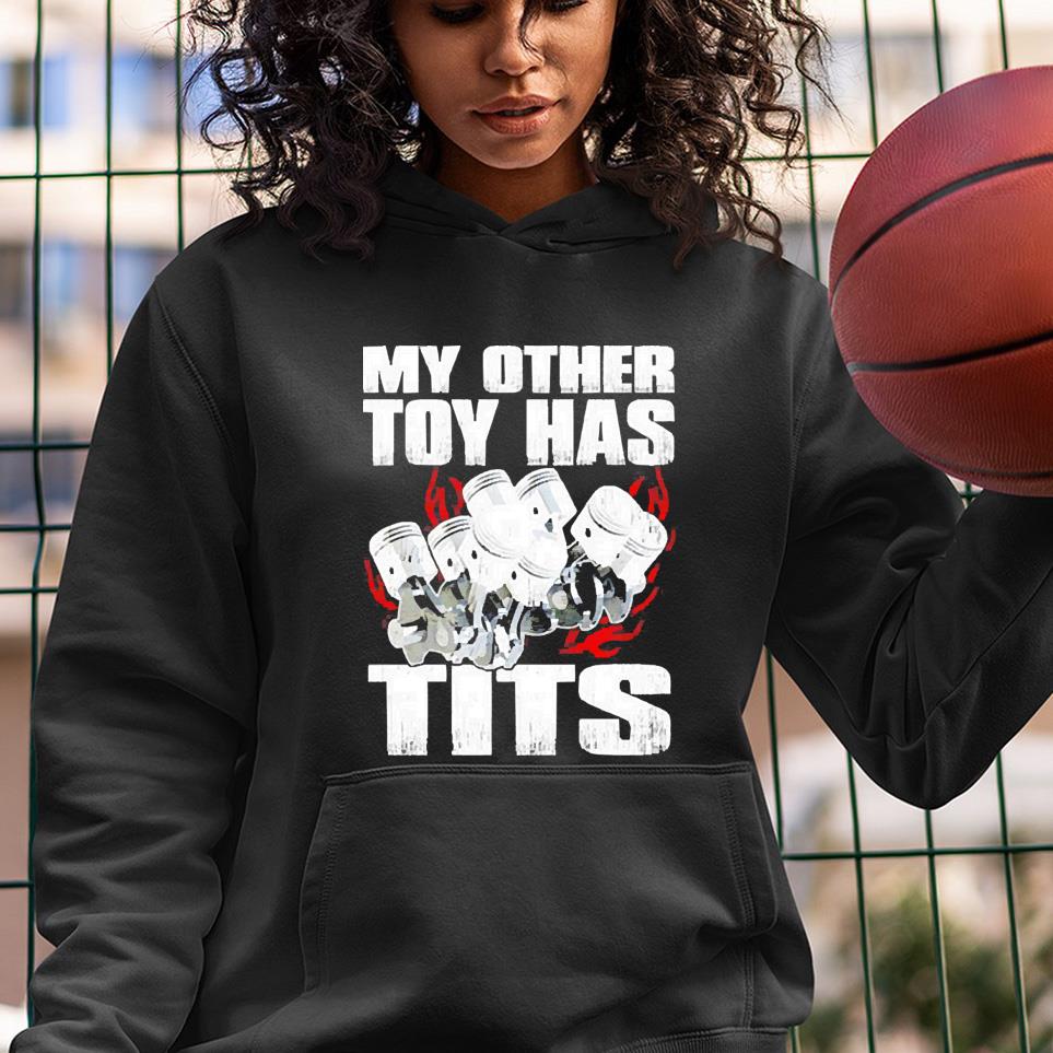 hh175 my other toy has tits shirt hoodie - My Other Toy Has Tits Shirt