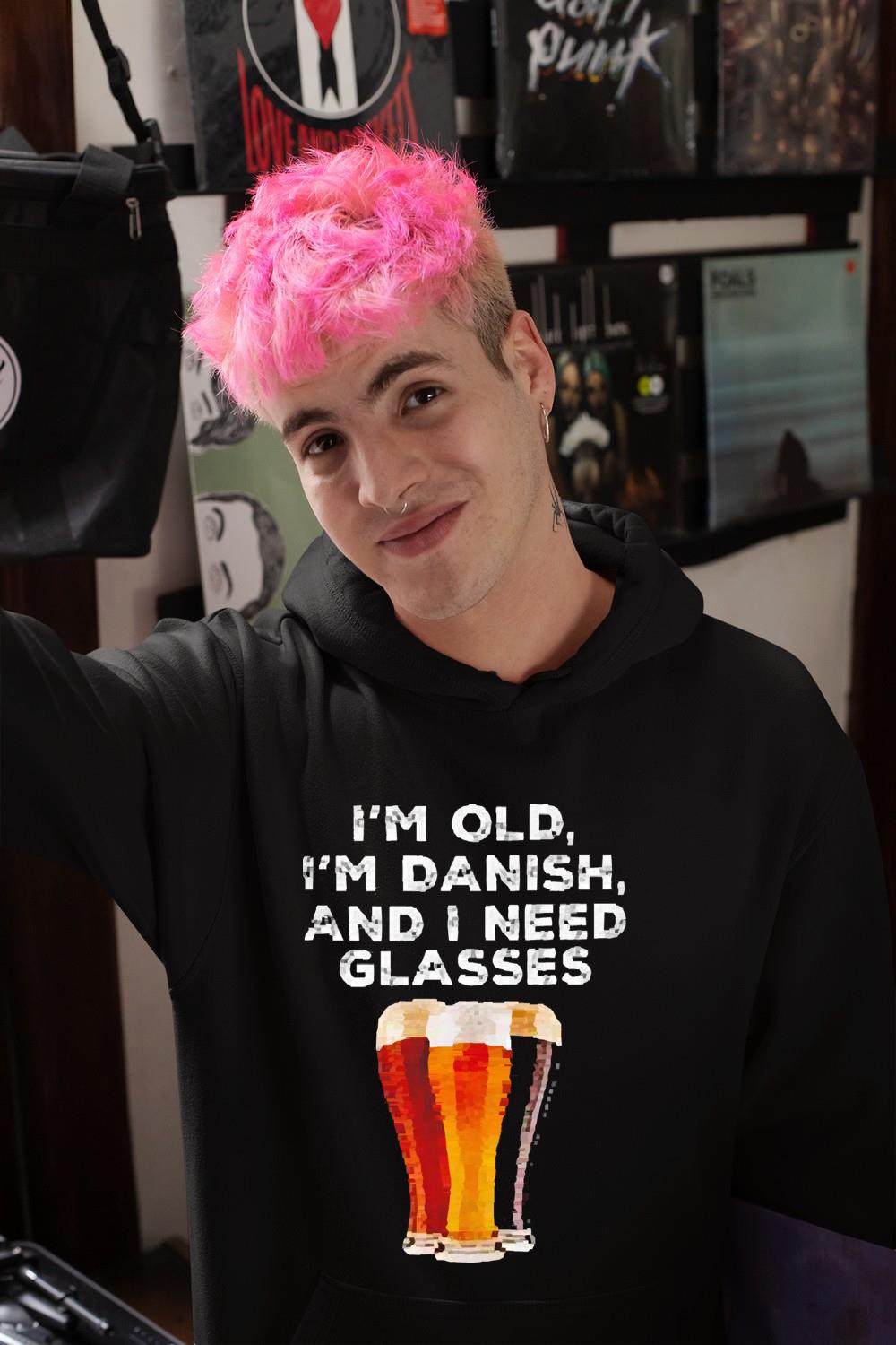 I’m Old I’m Danish And I Need Glasses Funny Shirt