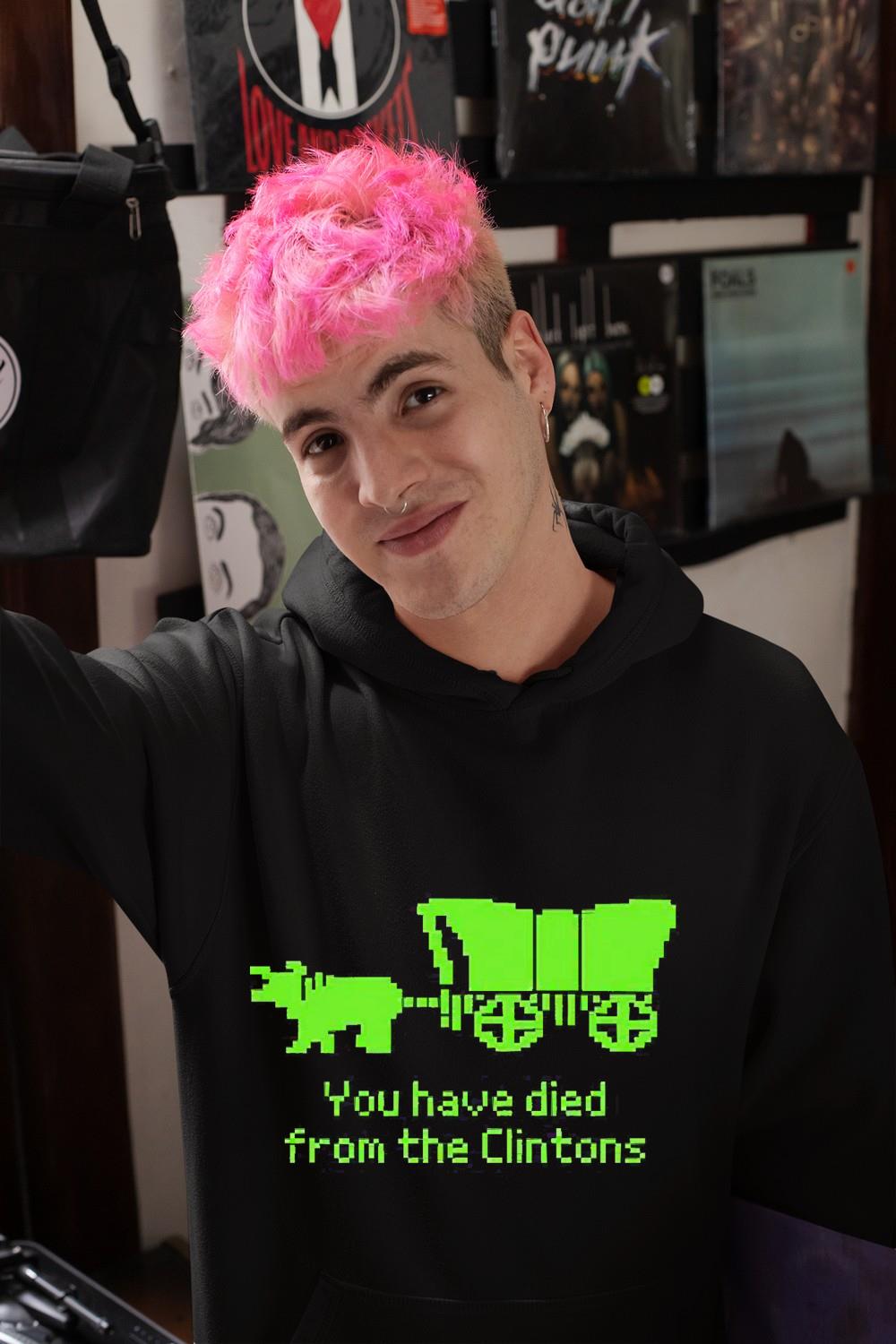 You Have Died From The Clintons Shirt