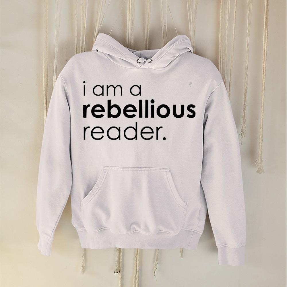 hh184 i am a rebellious reader shirt hoodie - I Am A Rebellious Reader Shirt