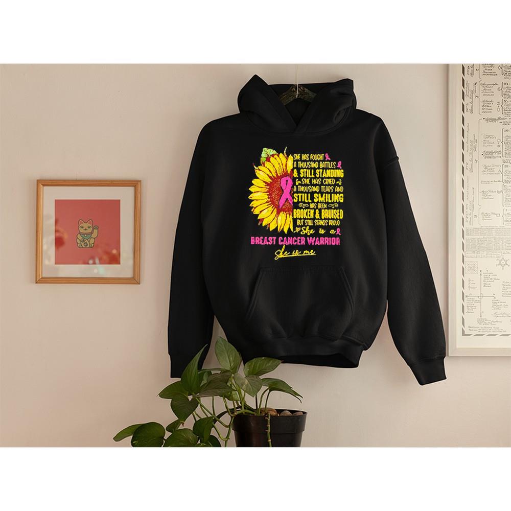 Sunflower She Has Fought A Thousand Battles Still Standing Breast Cancer Warrior She Is Me Shirt 1